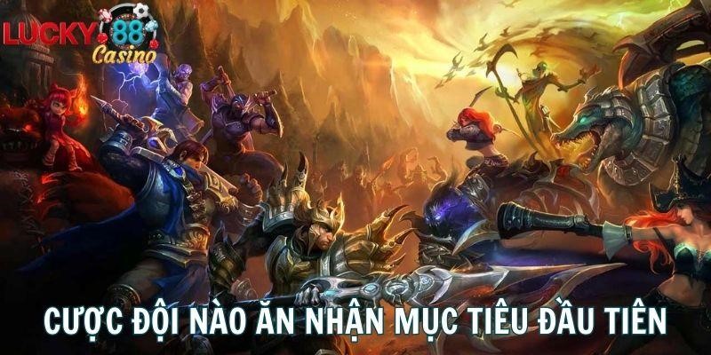 Cược đội nào ăn, nhận mục tiêu đầu tiên